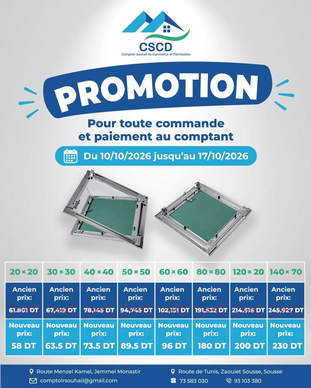 Promotion CSCD : Trappes de visite (de 20 × 20 à 140 × 70) — 20 × 20 58 DT au lieu de 61,801 DT, 30 × 30 63,5 DT au lieu de 67,419 DT, 40 × 40 73,5 DT au lieu de 78,145 DT, 50 × 50 89,5 DT au lieu de 94,745 DT, 60 × 60 96 DT au lieu de 102,151 DT, 80 × 80 180 DT au lieu de 191,532 DT, 120 × 20 200 DT au lieu de 214,516 DT, 140 × 70 230 DT au lieu de 245,927 DT.